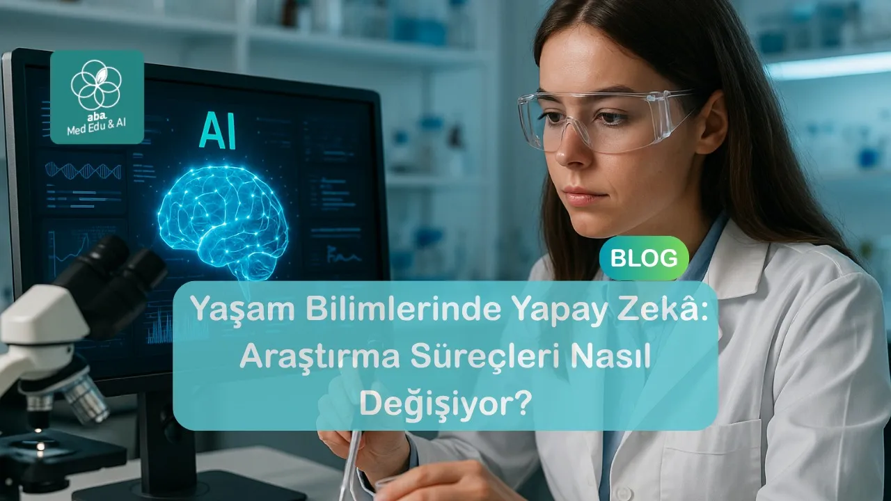 Yaşam Bilimlerinde Yapay Zeka: Araştırma Süreçleri Nasıl Değişiyor?